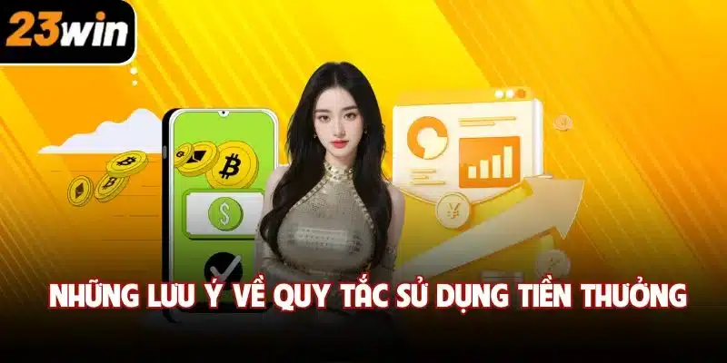 Những lưu ý về quy tắc sử dụng tiền thưởng