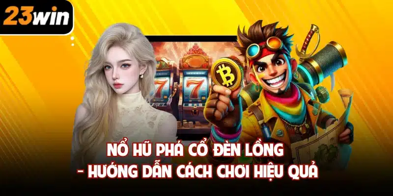 Nổ Hũ Phá cổ đèn lồng