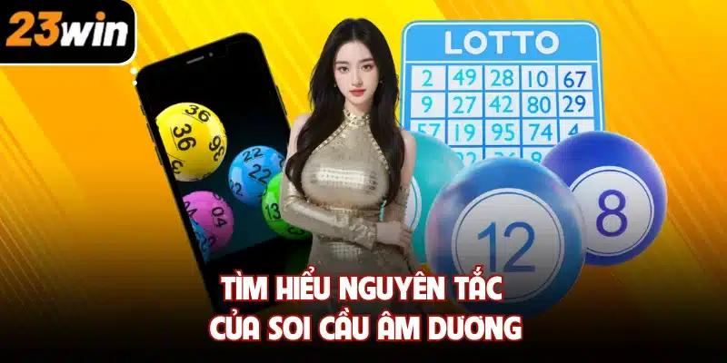 Tìm hiểu nguyên tắc của soi cầu âm dương